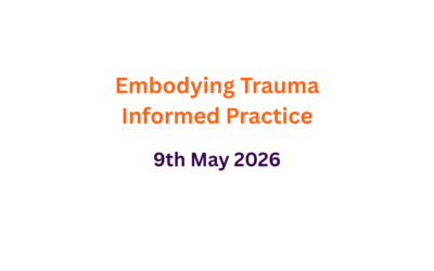 Training: Embodying Trauma Informed Practice – Saturday 9th May 2026